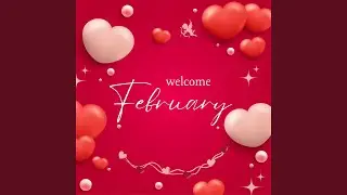 Welcome February