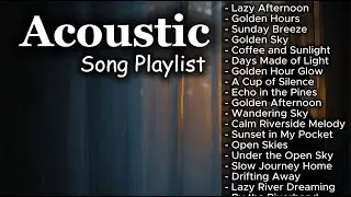 ACOUSTIC MUSIC PLAYLIST Vol 【11】 Chill Acoustic Playlist