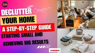 Declutter Your Home: A Step-by-Step Guide to Starting Small and Achieving Big Results!