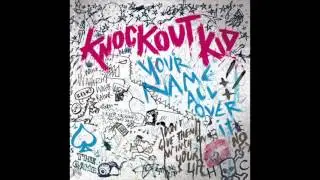 Knockout Kid - Your Name All Over It (Full Album 2011)