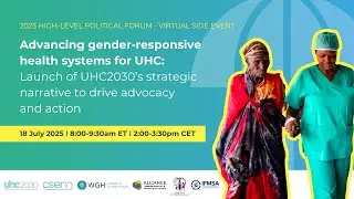 Advancing Gender-Responsive Health Systems for UHC: Launch of UHC2030&rsquo;s Strategic Narrative