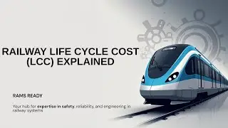 Railway Life Cycle Cost (LCC) Explained