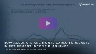 Retirement Income Intel - How Accurate are Monte Carlo Forecasts in Retirement Income Planning