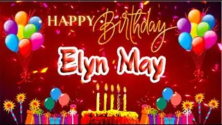 Elyn May Happy Birthday Song: Elyn May Ultimate Birthday Surprise