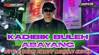 DJ MADURA KADIBIK BULEH ABAYANG STYLE TRAP PARTY MIDDLE CETUS VIRAL TIKTOK ANDALAN DJ ZEN DISCJOKEY