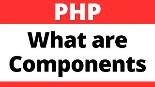 PHP What are Components