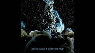 Hotel Room x Quantum Void