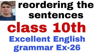Reordering sentence in English class 10 Excellent English grammar exercise 26