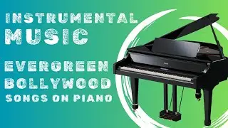 Instrumental music of Hindi songs | Evergreen Bollywood songs on Piano | Instrumental Hindi Songs
