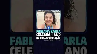 Fabiana Karla celebra 1 ano de transforma&ccedil;&atilde;o