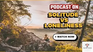 Solitude vs Loneliness #podcast #goingvocal