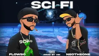 FLOWBO x NEOTHEONE - SCI-FI (OFFICIAL VIDEO) (PROD BY ViK)