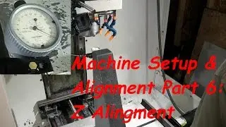CNC Machine Setup and Alignment Part 6: Z Alignment