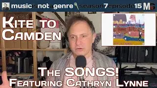 KITE TO CAMDEN: The SONGS! - featuring Cathryn Lynne | MxG S7Ep15