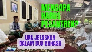 Mengapa Harus ke Pesantren? | UAS Jelaskan dalam Dua Bahasa