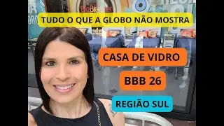 Vlog BASTIDORES CASA de VIDRO BBB 26 REGI&Atilde;O SUL PORTO ALEGRE