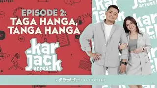 KarJack Arrest | Episode 2: Taga Hanga, Tanga Hanga