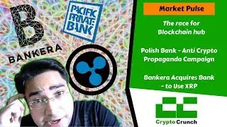 Crypto News Today- Bankera acquires Pacific Pvt Bank - to use XRP /  Race for BlockChain Hub