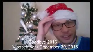 Goodbye 2016 ( Vlogcember / December 30, 2016 )
