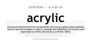 Pronunciation of Acrylic | Definition of Acrylic