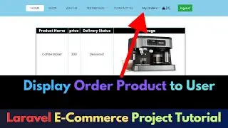 Display Order Data for a Specific User in Home Page Laravel | Laravel E-Commerce Project Tutorial