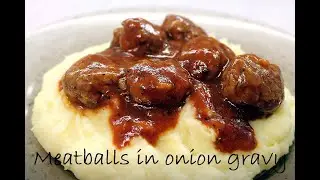 Meatballs in onion gravy