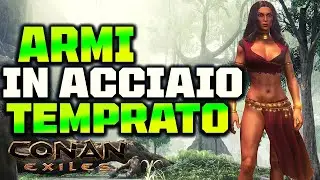 Conan exiles  Come fare le armi in acciaio temprato