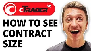 How To See Contract Size In Ctrader [2026 Guide]