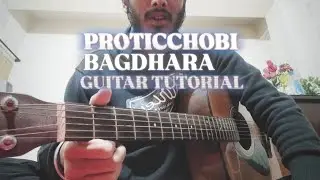Proticchobi | Bagdhara | Guitar Tutorial