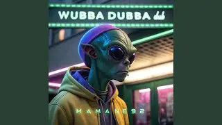 WUBBA DUBBA DUB