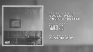 Booze, Weed, and Cigarettes