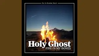 Holy Ghost Fire In My Bones
