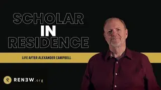 5). Life After Alexander Campbell