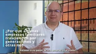 ¿Por qué algunas empresas familiares trascienden por generaciones y otras no? | Luis Felipe Cisneros