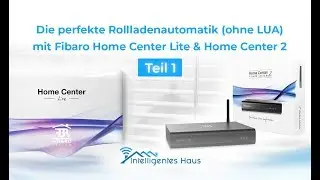 Die perfekte Rollladenautomatik (ohne LUA) mit Fibaro Home Center Lite & Home Center 2 - Teil 1