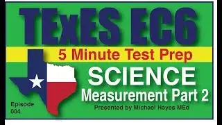 TExES EC-6 Science Measurements Pt. 2, Episode 3 [Бесплатная подготовка к тесту]