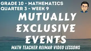 PROBABILITY OF MUTUALLY EXCLUSIVE EVENTS | MATH 10 | QUARTER 3 - WEEK 9