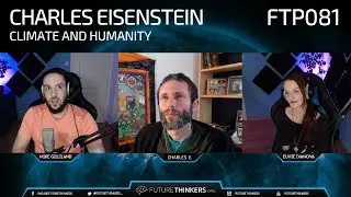Charles Eisenstein - The New Story of Climate & Humanity (Part 1)