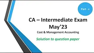 CA Inter May'23 | Cost & Management Accounting | Question Paper Solution | Part 2