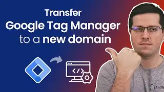 How to transfer Google Tag Manager container to a new domain or website?