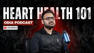 Heart Health 101 | With Dr Ritesh Achrya | Odia Podcast
