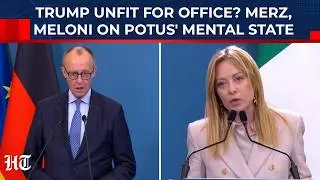 Merz, Meloni Reveal If Trump's Unfit For Office After US, Europe Spar Over Greenland, POTUS' Insults