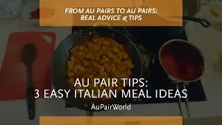 Au pair tips: 3 easy Italian meal ideas | AuPairWorld