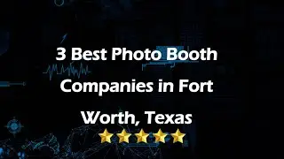 3 Best Photo Booth Companies in Fort Worth, Texas | Photo Booth Services