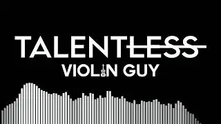 Violin Guy - Talentless (Official Visualizer)