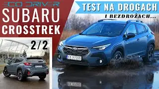 Subaru Crosstrek 2024 - TEST PL [2/2 - Jazda, off-road, spalanie, asystenci] - 2.0 e-BOXER 136 KM