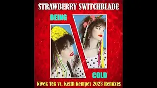 Strawberry Switchblade-Being Cold 2023 (Nivek Tek vs Keith Kemper Strawberry Girls Dance Mix Extnd)