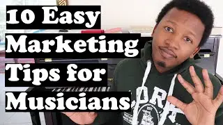10 Easy Marketing Tips for Musicians