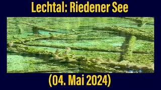 Lechtal - Riedener See (04. Mai 2024)