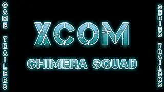 XCOM: Chimera Squad 2020 Trailer